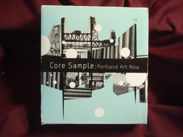 Core Sample: Portland Art Now Randy (Ed). Gragg