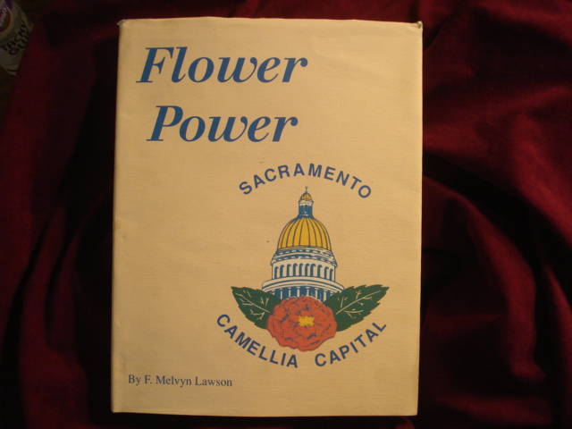 Flower Power : The Story of the Sacramento Camellia Festival F. Melvyn Lawson